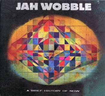 CD Jah Wobble: A Brief History Of Now