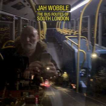 Album Jah Wobble: The Bus Routes Of South London