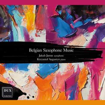 CD Jakub Jarosz: Belgian Saxophone Music
