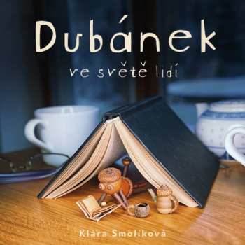 CD Jan Zadražil: Smolíková: Dubánek Ve Světě Lidí