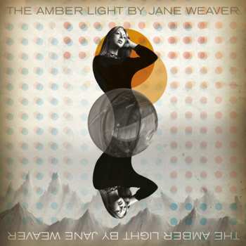 LP Jane Weaver: The Amber Light CLR