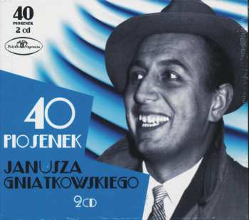 2CD Janusz Gniatkowski: 40 Piosenek Janusza Gniatkowskiego DIGI