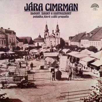 Jára Cimrman: Dlouhý, Široký A Krátkozraký (Pohádka, Která U Dětí Propadla)