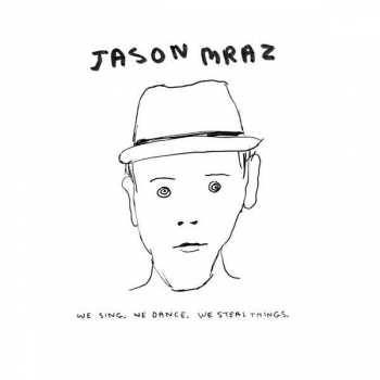 CD Jason Mraz: We Sing, We Dance, We Steal Things
