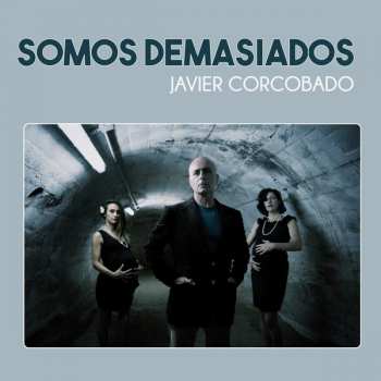 Album Javier Corcobado: Somos Demasiados