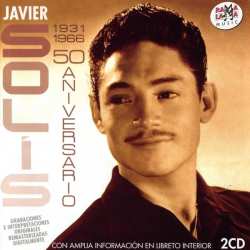 2CD Javier Solís: 50 Aniversario (1931-1966)