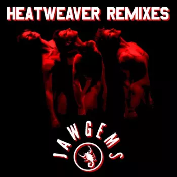 Jaw Gems: Heatweaver Remixes