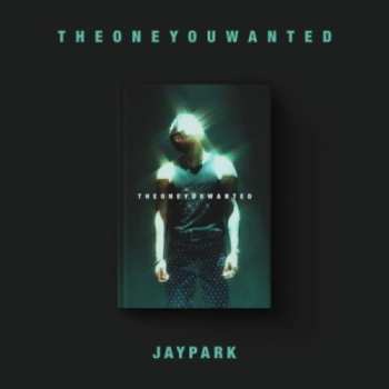 CD Jay Park: The One You Wanted