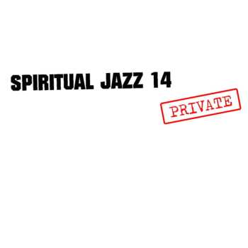 2LP Various: Spiritual Jazz 14: Private