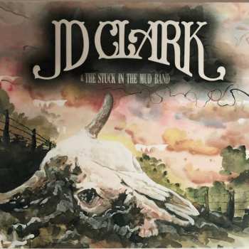 Album JD Clark & The Stuck In The Mud Band: JD Clark & The Stuck In The Mud Band