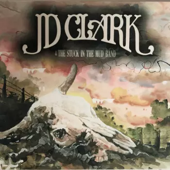 JD Clark & The Stuck In The Mud Band: JD Clark & The Stuck In The Mud Band