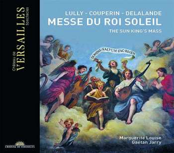 CD Michel Richard Delalande: Messe Du Roi Soleil