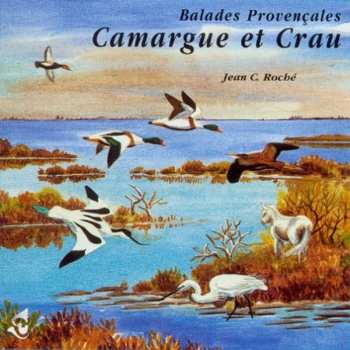 Album Jean C. Roché: Balades Provençales : Camargue Et Crau / Walks In Provence: The Camargue And The Crau