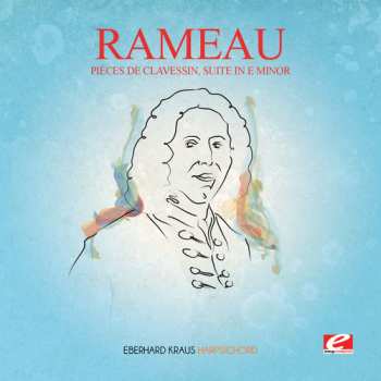 Album Jean-Philippe Rameau: Pieces De Clavessin Suite E Min