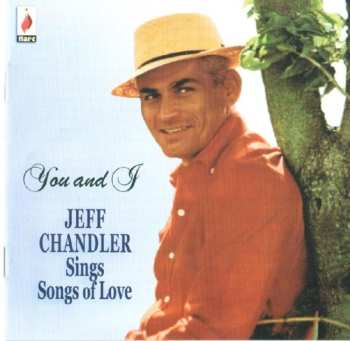 Album Jeff Chandler: You And I. Jeff Chandler Sings Songs Of Love