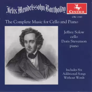 Felix Mendelssohn: Complete Works For Cello And Piano