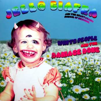 LP Jello Biafra And The Guantanamo School Of Medicine: White People And The Damage Done