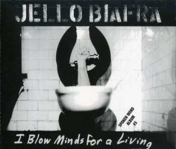 2CD Jello Biafra: I Blow Minds For A Living