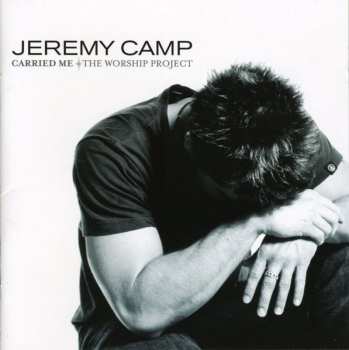 CD Jeremy Camp: Carried Me (The Worship Project)