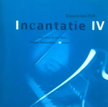Simeon ten Holt: Incantatie IV