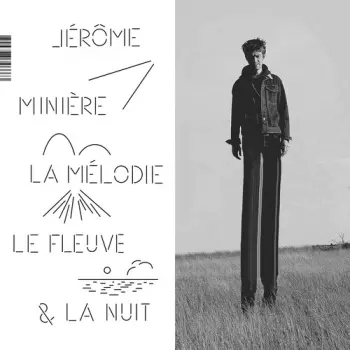 Jérôme Minière: La Mélodie, Le Fleuve & La Nuit