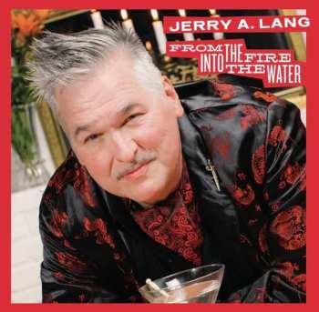 Album Jerry A.: From The Fire Into The Water