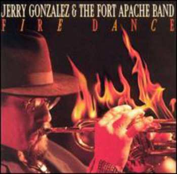 Album Jerry Gonzalez And The Fort Apache Band: Fire Dance
