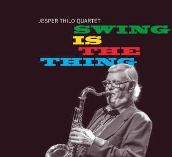 CD Jesper Thilo Quartet: Swing Is The Thing