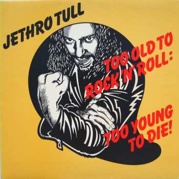 LP Jethro Tull: Too Old To Rock 'N' Roll: Too Young To Die!