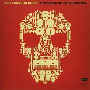 J.G. Thirlwell: The Venture Bros.™ The Music Of JG Thirlwell Vol. 01