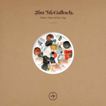 EP Jim McCulloch: When I Mean What I Say