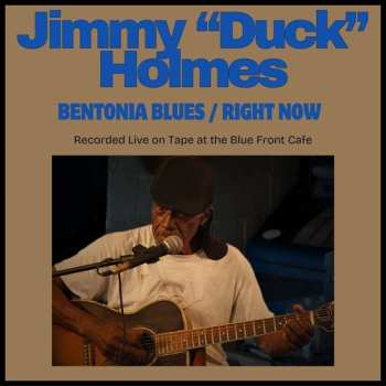 CD Jimmy "Duck" Holmes: Bentonia Blues / Right Now