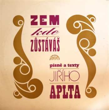 LP Jiří Aplt: Zem, Kde Zůstáváš (Písně A Texty Jiřího Aplta)