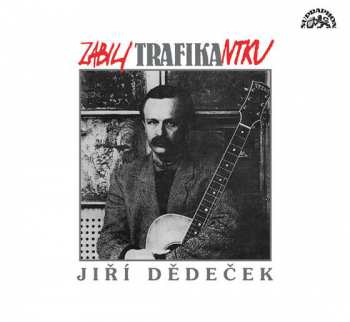 CD Jiří Dědeček: Zabili Trafikantku