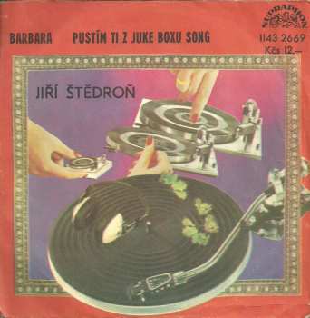SP Jiří Štědroň: Barbara / Pustím Ti Z Juke Boxu Song
