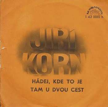 Album Jiří Korn: Hádej, Kde To Je / Tam U Dvou Cest