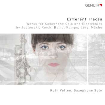 Album Steve Reich: Different Traces (Works For Saxophone Solo And Electronics)