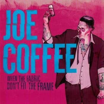 CD Joe Coffee: When The Fabric Don't Fit The Frame