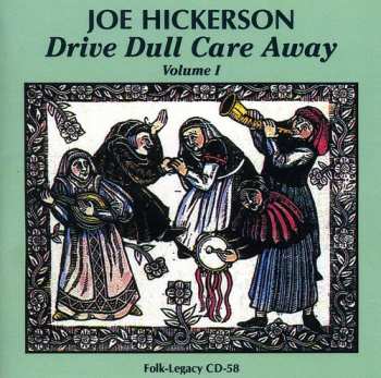 CD Joe Hickerson: Drive Dull Care Away 1