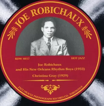 Joseph Robichaux And His New Orleans Rhythm Boys: Joe Robichaux And His New Orleans Rhythm Boys (1933) / Christina Gray (1929)