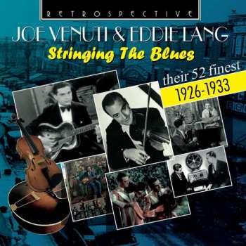 2CD Joe Venuti & Eddie Lang: Stringing The Blues: Their 52 Finest 1926 - 1933