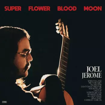 Joel Jerome: Super Flower Blood Moon