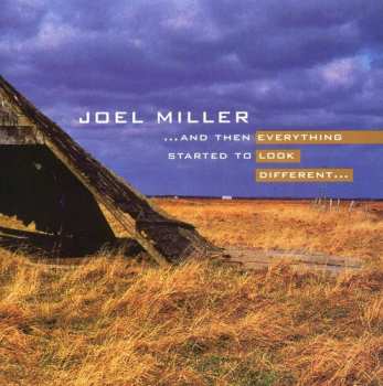 Album Joel Miller: ...And Then Everything Started To Look Different...