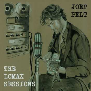 Album Joep Pelt: The Lomax Sessions