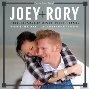 Joey + Rory: The Singer And The Song (The Best Of Joey+Rory)