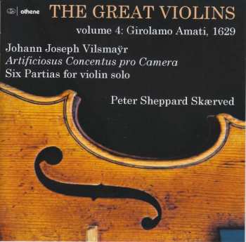 CD Johann Joseph Vilsmayr: Great Violins, Volume 4 - Girolamo Amati, 1629