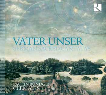 CD Ensemble Clematis: Vater Unser - German Sacred Cantatas