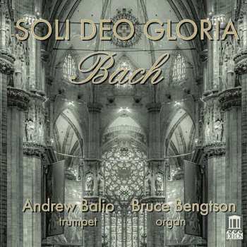 Album Johann Sebastian Bach: Bach-transkriptionen Für Trompete & Orgel - "soli Deo Gloria"