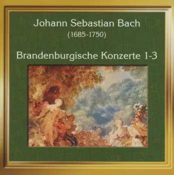 Brandenburgische Konzerte 1-3