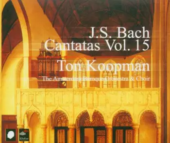 Johann Sebastian Bach: Cantatas Vol. 15